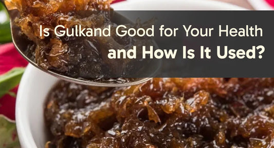 Is Gulkand Good for Your Health, and How Is It Used?