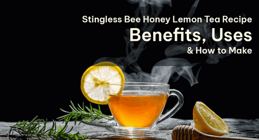 Stingless Bee Honey Lemon Tea Recipe – Benefits, Uses & How to Make