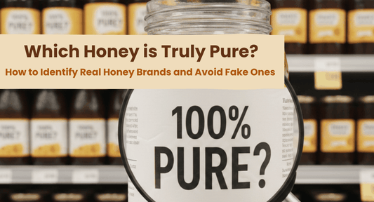 Which Honey Is Truly 100% Pure? How to Identify Real Honey Brands and Avoid Fake Ones - ROOTS VEYR ONLINE