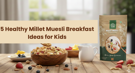 5 Healthy Millet Muesli Breakfast Ideas for Kids