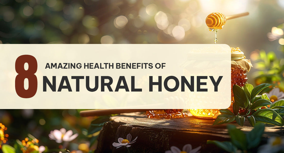 8 Amazing Health Benefits of Natural Honey