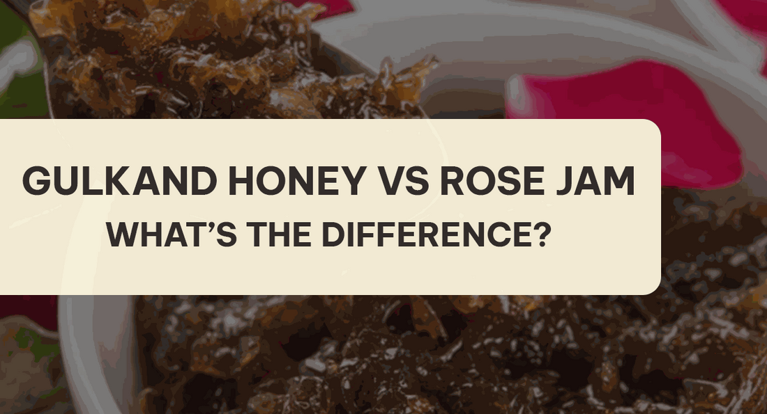 Gulkand Honey vs Rose Jam: What’s the Difference? - ROOTS VEYR ONLINE
