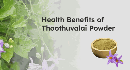 Health Benefits of Thoothuvalai Powder